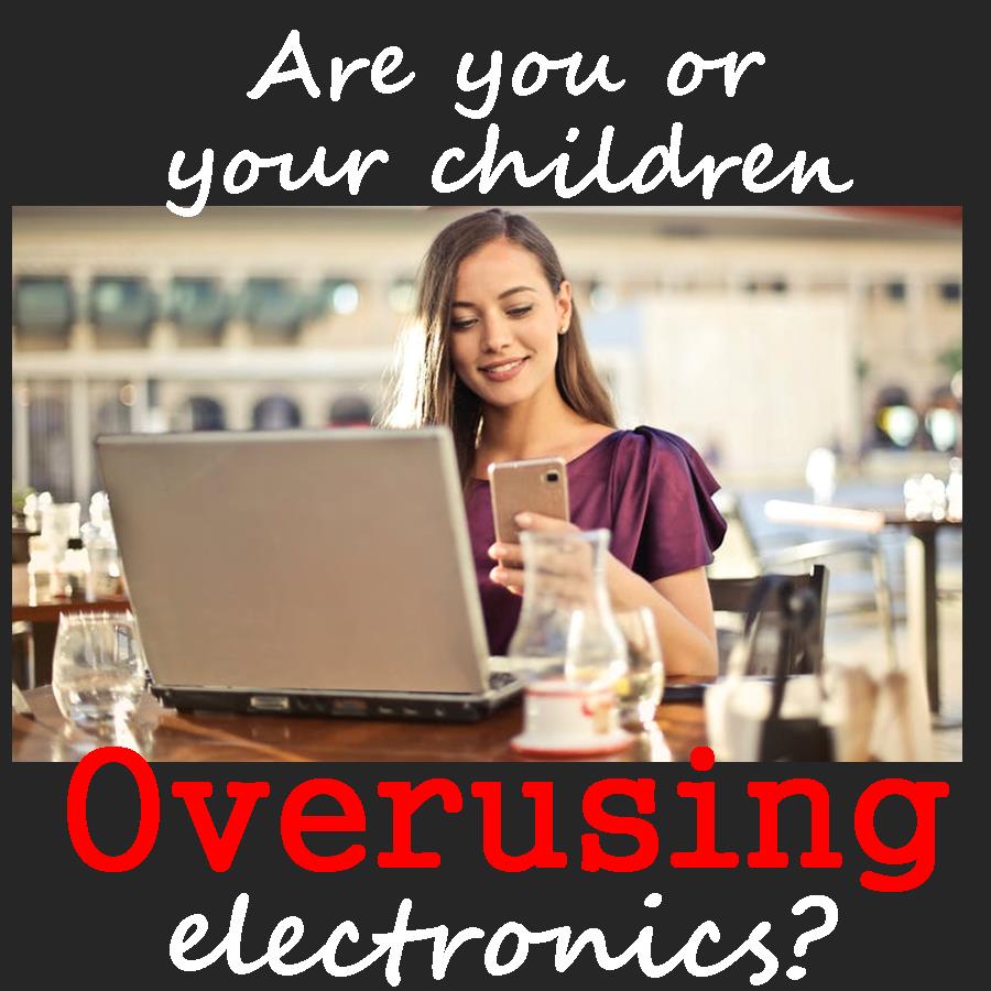 Are You Or Your Children Overusing Electronics?